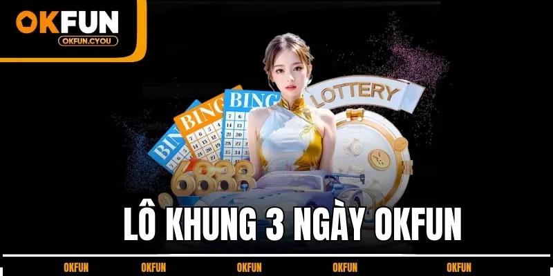 lo-khung-3-ngay-okfun