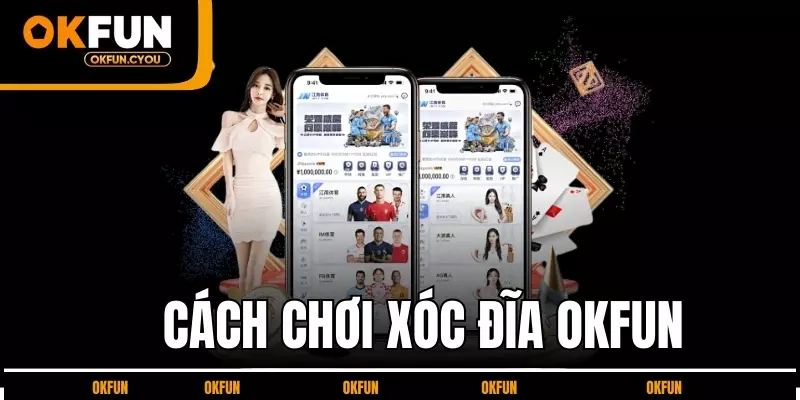 cach-choi-xoc-dia-okfun