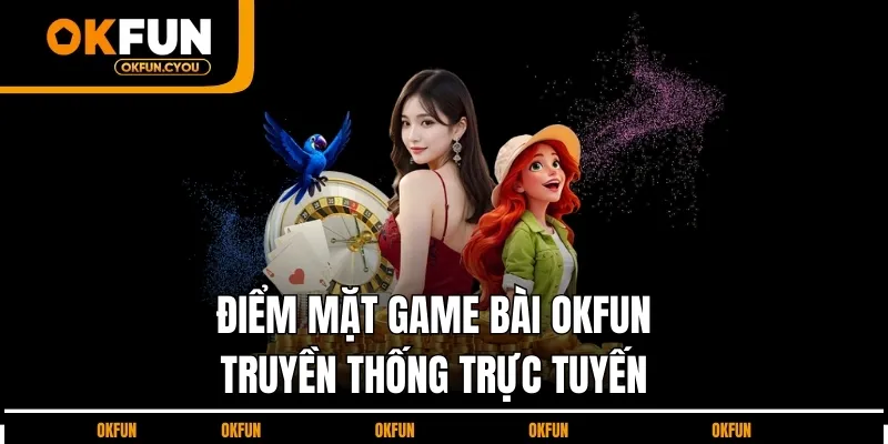 diem-mat-bai-okfun-truyen-thong-truc-tuyen