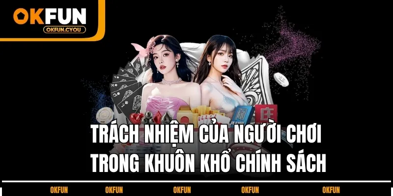 trach-nhiem-cua-nguoi-choi-trong-khuon-kho-chinh-sach