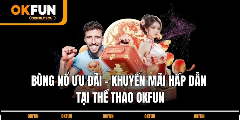 uu-dai-khuyen-mai-the-thao-okfun